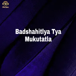 Badshahitlya Tya Mukutatla